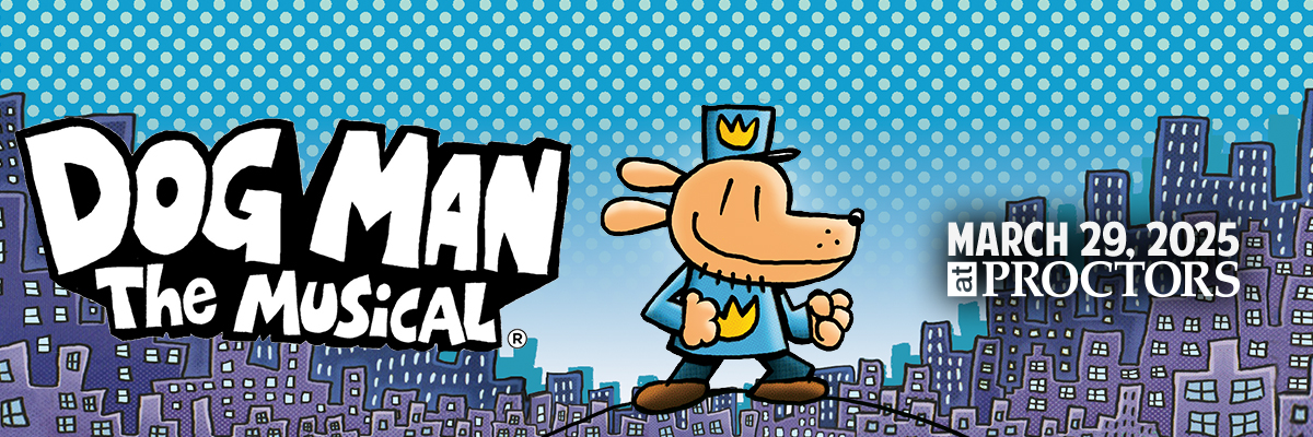 Dog Man: the Musical - Proctors Theatre
